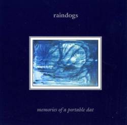 Raindogs : Memories of a Portable Dat